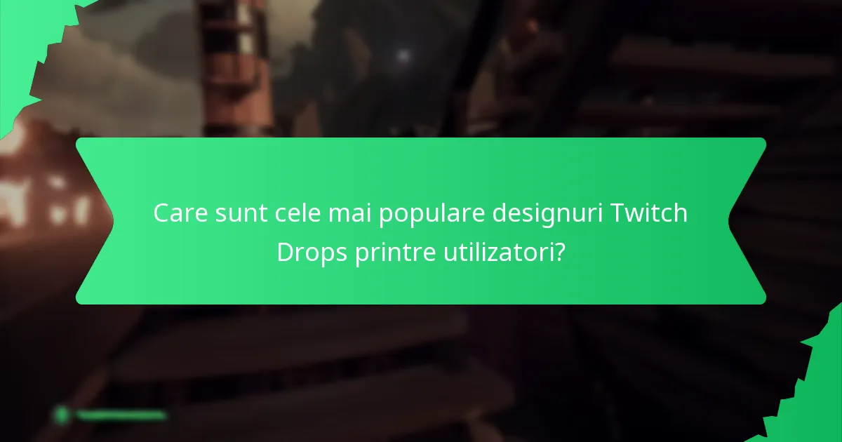 Ce designuri unice sunt disponibile prin Twitch Drops?
