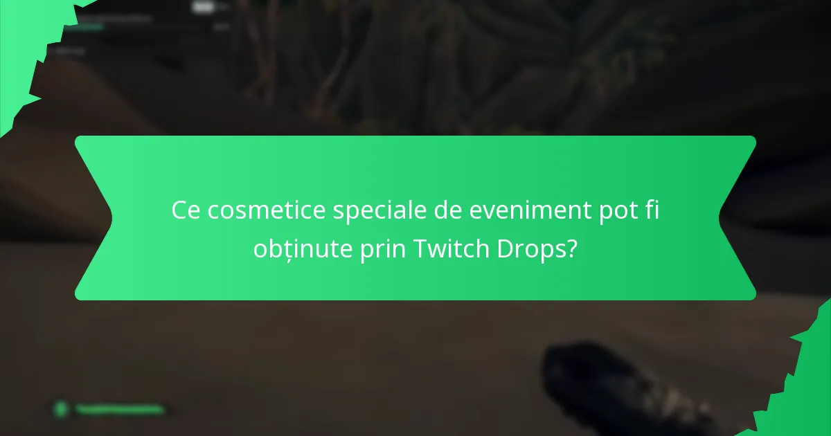 Când sunt disponibile Twitch Drops și care este disponibilitatea lor limitată?