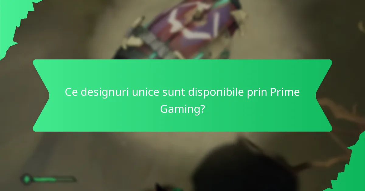 Ce designuri unice sunt disponibile prin Prime Gaming?