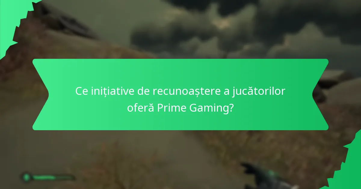 Ce inițiative de recunoaștere a jucătorilor oferă Prime Gaming?