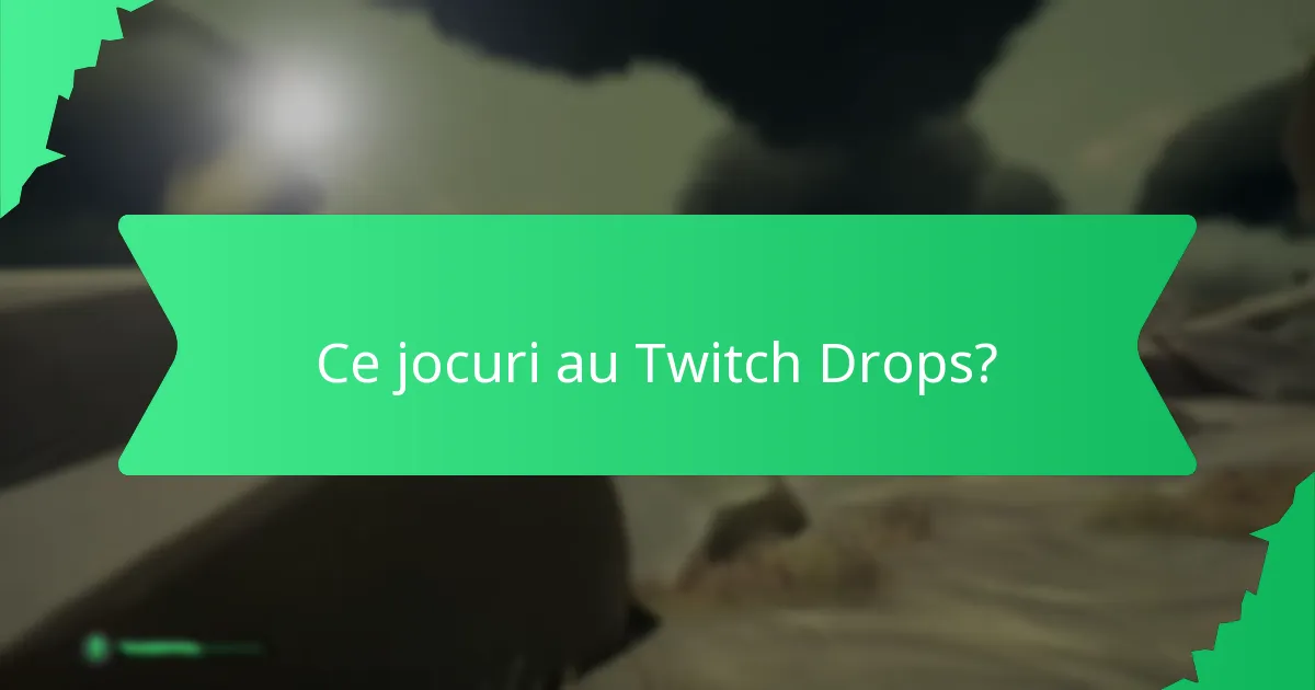 Ce jocuri au Twitch Drops?