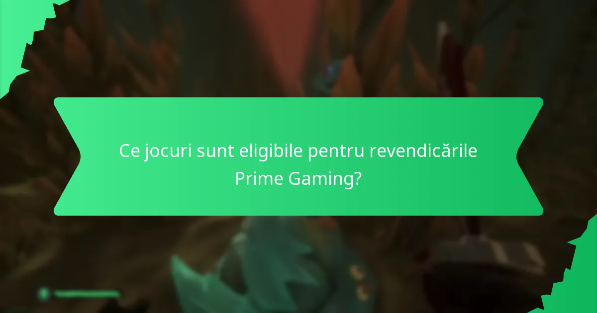 Ce jocuri sunt eligibile pentru revendicările Prime Gaming?