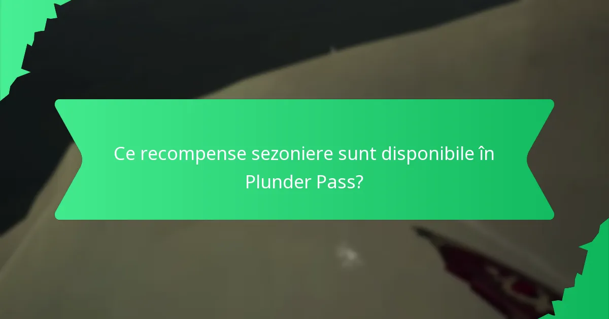 Ce sunt articolele disponibile pentru o perioadă limitată în Plunder Pass?