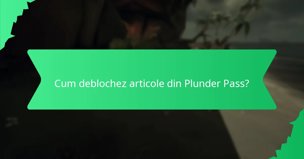 Cum deblochez articole din Plunder Pass?