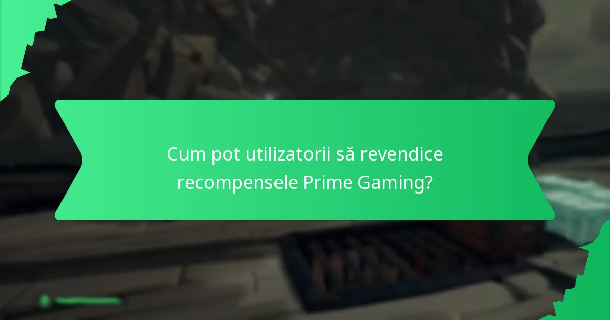 Ce întrebări comune au utilizatorii despre Prime Gaming?