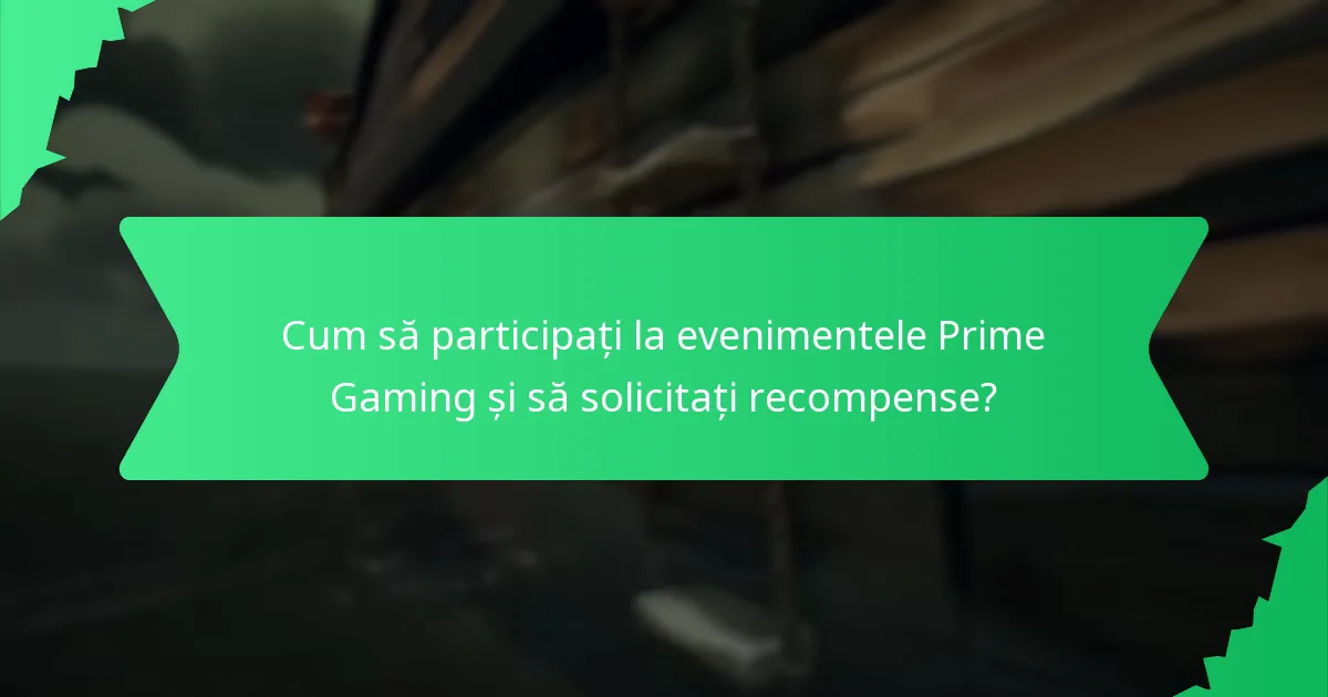 Cum să participați la evenimentele Prime Gaming și să solicitați recompense?