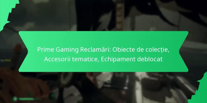 Prime Gaming Reclamări: Obiecte de colecție, Accesorii tematice, Echipament deblocat
